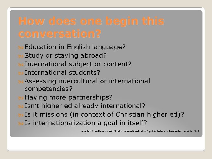 How does one begin this conversation? Education in English language? Study or staying abroad?