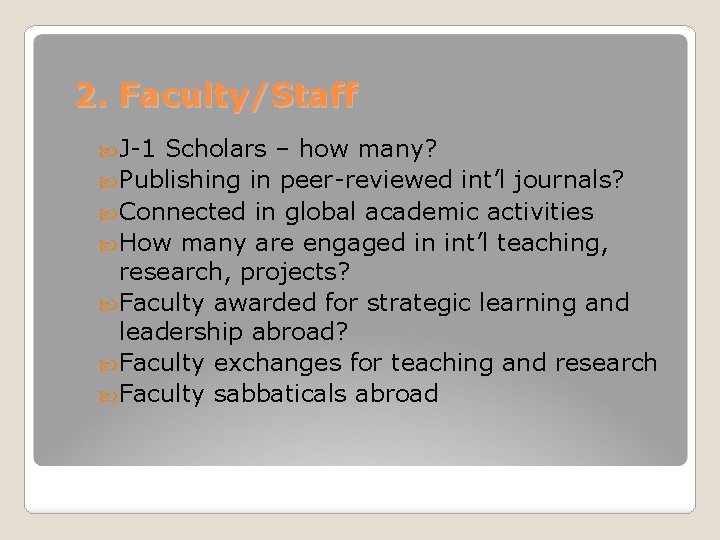 2. Faculty/Staff J-1 Scholars – how many? Publishing in peer-reviewed int’l journals? Connected in