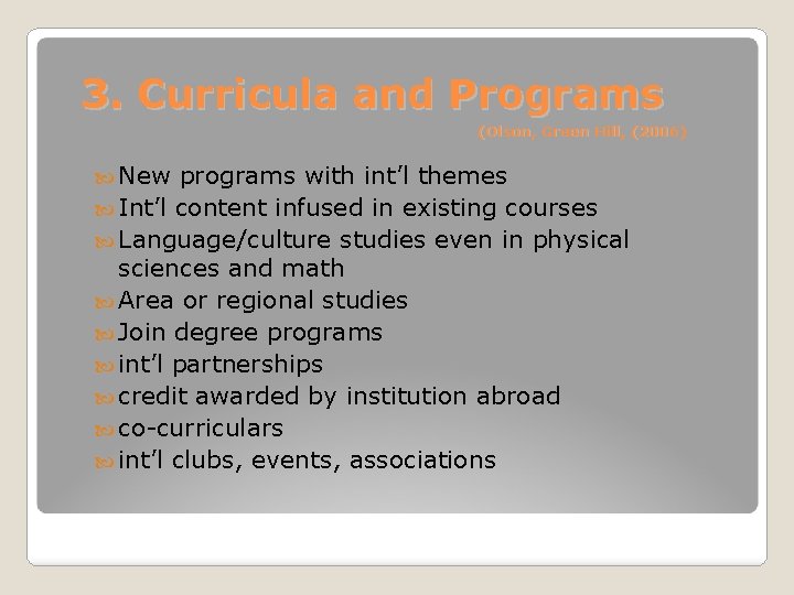 3. Curricula and Programs (Olson, Green Hill, (2006) New programs with int’l themes Int’l