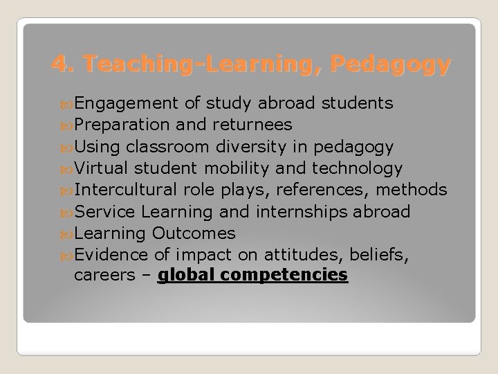 4. Teaching-Learning, Pedagogy Engagement of study abroad students Preparation and returnees Using classroom diversity