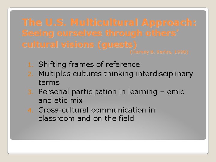 The U. S. Multicultural Approach: Seeing ourselves through others’ cultural visions (guests) (Harvey B.