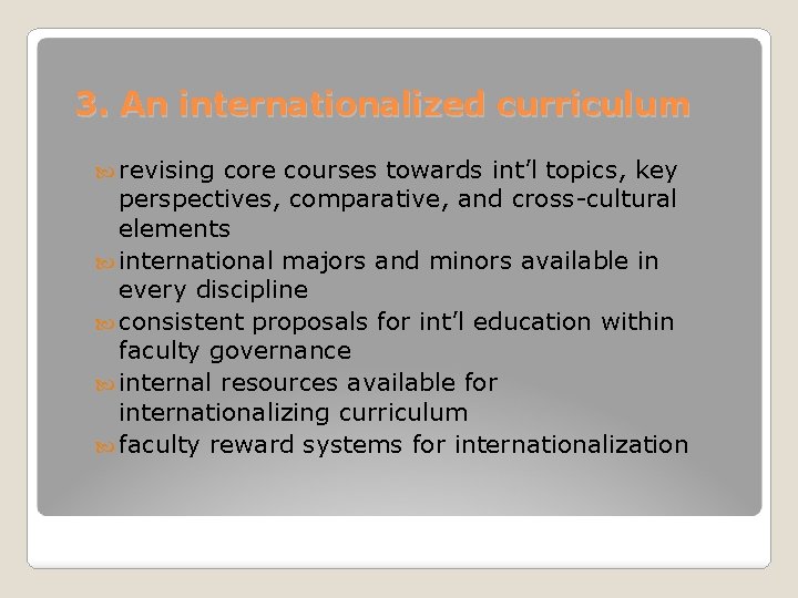 3. An internationalized curriculum revising core courses towards int’l topics, key perspectives, comparative, and