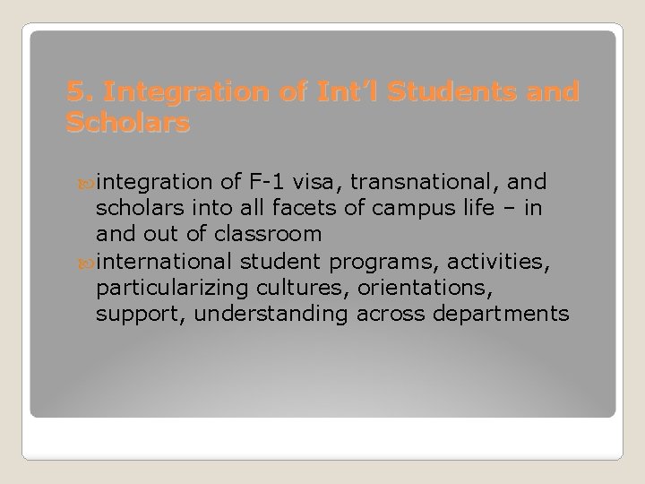 5. Integration of Int’l Students and Scholars integration of F-1 visa, transnational, and scholars