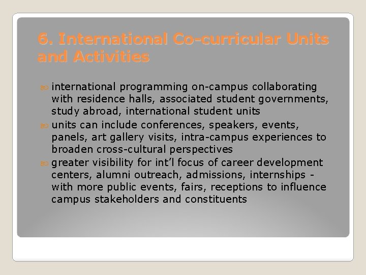 6. International Co-curricular Units and Activities international programming on-campus collaborating with residence halls, associated