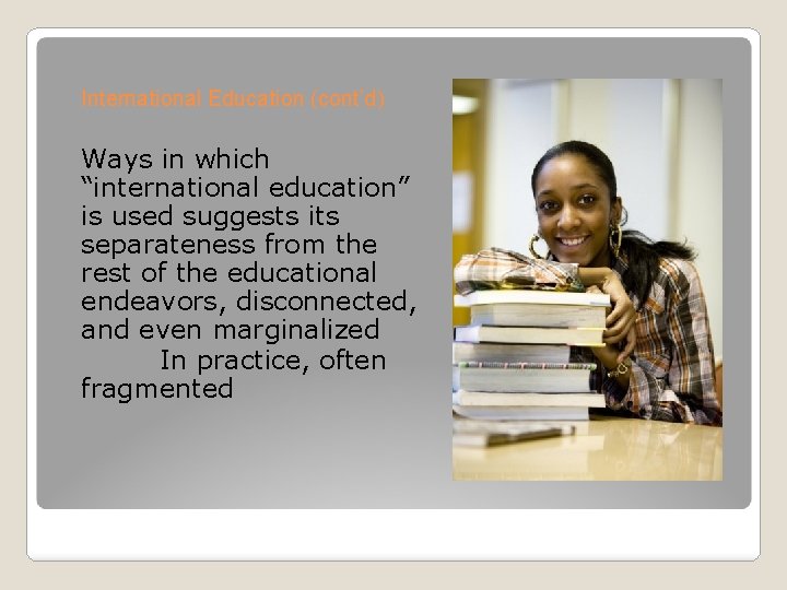 International Education (cont’d) Ways in which “international education” is used suggests its separateness from