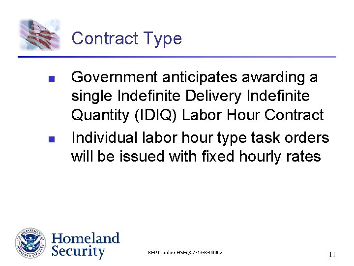 Contract Type n n Government anticipates awarding a single Indefinite Delivery Indefinite Quantity (IDIQ)