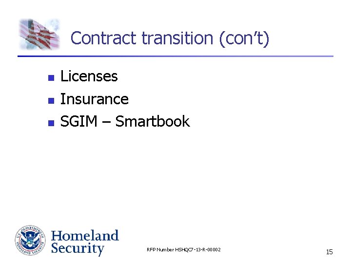 Contract transition (con’t) n n n Licenses Insurance SGIM – Smartbook RFP Number HSHQC