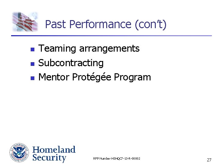 Past Performance (con’t) n n n Teaming arrangements Subcontracting Mentor Protégée Program RFP Number