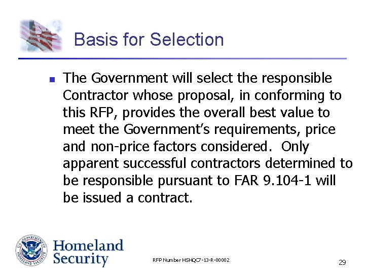 Basis for Selection n The Government will select the responsible Contractor whose proposal, in