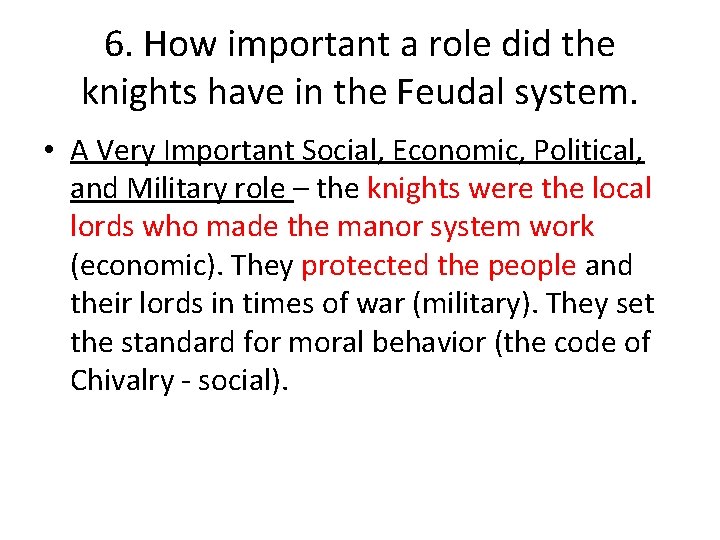 6. How important a role did the knights have in the Feudal system. •