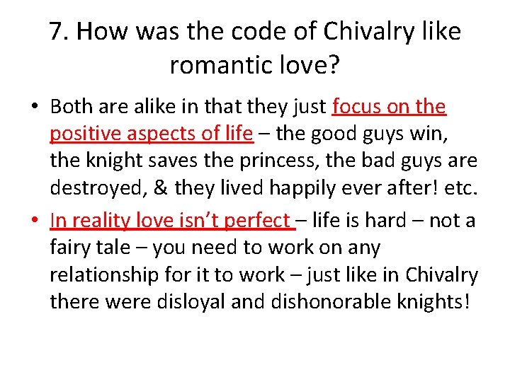 7. How was the code of Chivalry like romantic love? • Both are alike