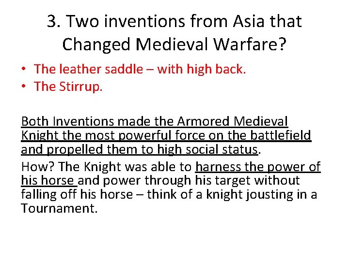 3. Two inventions from Asia that Changed Medieval Warfare? • The leather saddle –