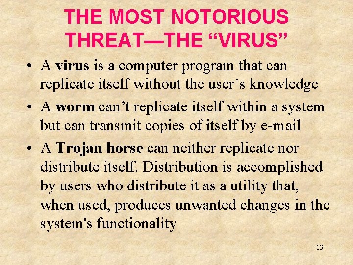 THE MOST NOTORIOUS THREAT—THE “VIRUS” • A virus is a computer program that can