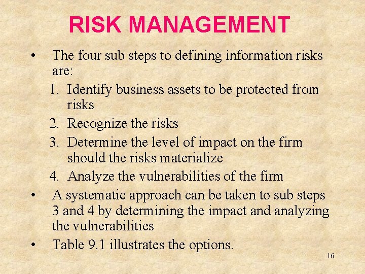 RISK MANAGEMENT • The four sub steps to defining information risks are: 1. Identify