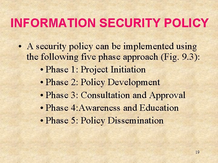 INFORMATION SECURITY POLICY • A security policy can be implemented using the following five