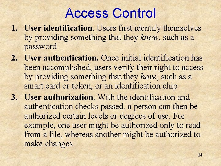 Access Control 1. User identification. Users first identify themselves by providing something that they