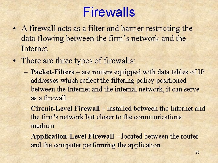 Firewalls • A firewall acts as a filter and barrier restricting the data flowing