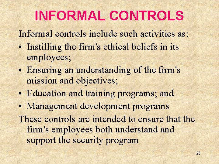 INFORMAL CONTROLS Informal controls include such activities as: • Instilling the firm's ethical beliefs