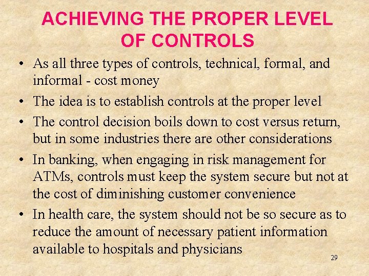 ACHIEVING THE PROPER LEVEL OF CONTROLS • As all three types of controls, technical,