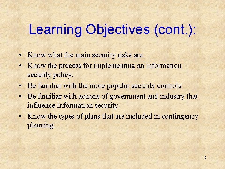 Learning Objectives (cont. ): • Know what the main security risks are. • Know