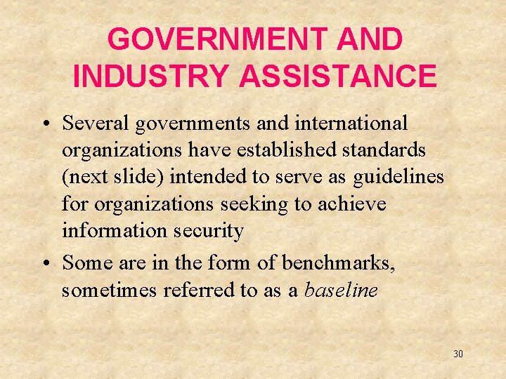 GOVERNMENT AND INDUSTRY ASSISTANCE • Several governments and international organizations have established standards (next