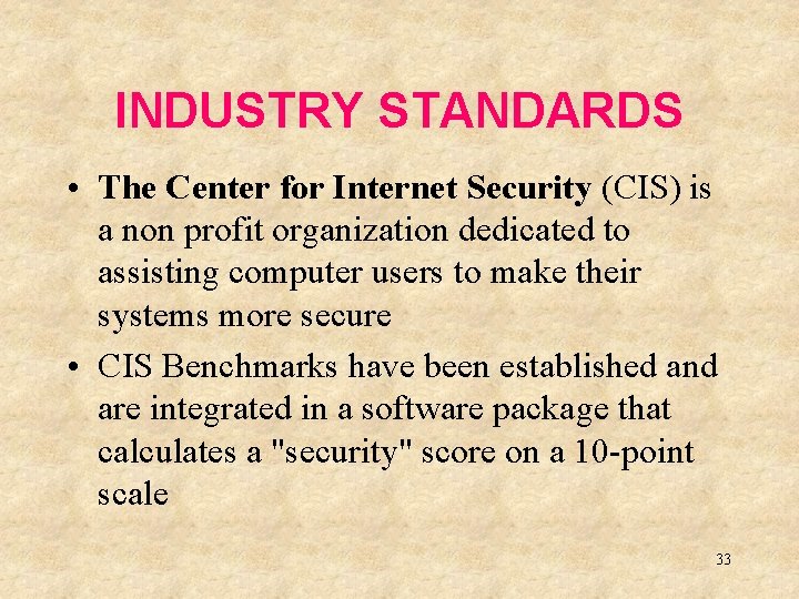 INDUSTRY STANDARDS • The Center for Internet Security (CIS) is a non profit organization