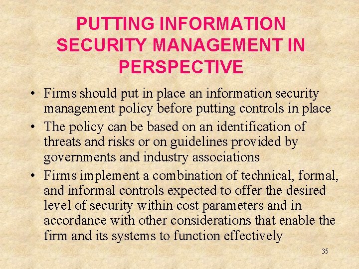 PUTTING INFORMATION SECURITY MANAGEMENT IN PERSPECTIVE • Firms should put in place an information