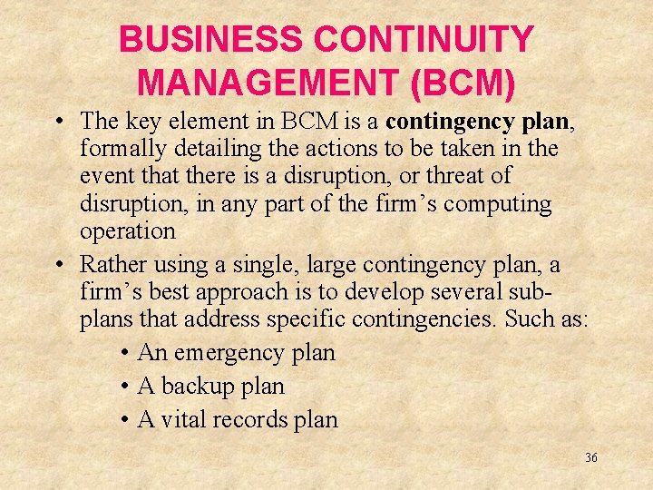 BUSINESS CONTINUITY MANAGEMENT (BCM) • The key element in BCM is a contingency plan,