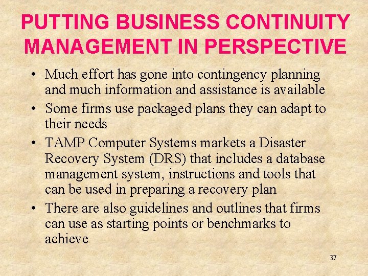 PUTTING BUSINESS CONTINUITY MANAGEMENT IN PERSPECTIVE • Much effort has gone into contingency planning