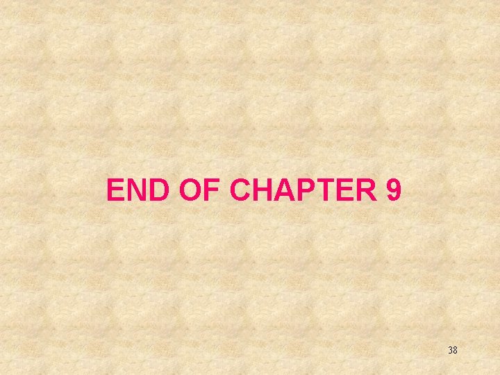 END OF CHAPTER 9 38 