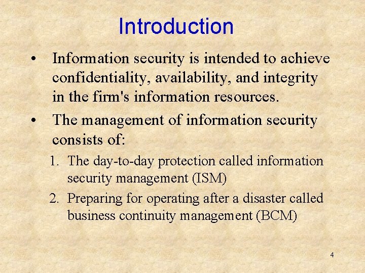 Introduction • Information security is intended to achieve confidentiality, availability, and integrity in the