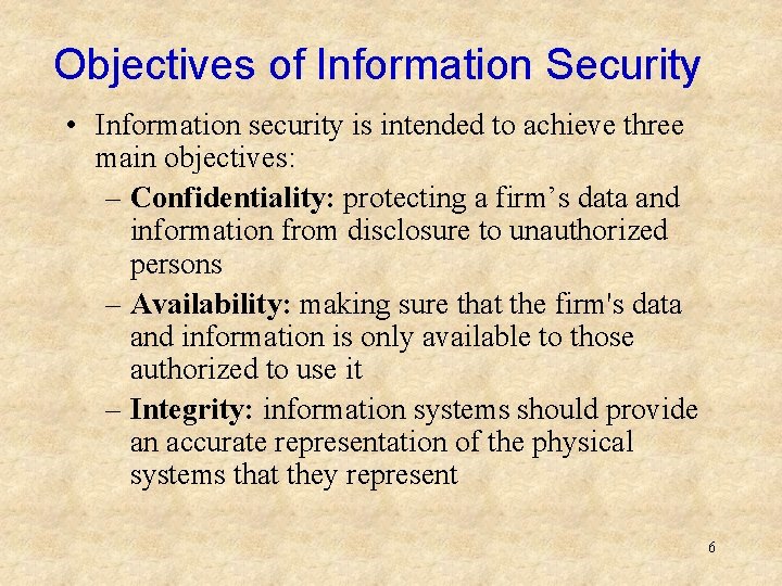 Objectives of Information Security • Information security is intended to achieve three main objectives: