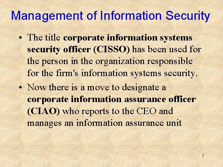 Management of Information Security • The title corporate information systems security officer (CISSO) has