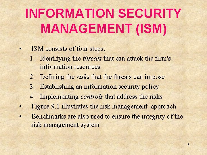 INFORMATION SECURITY MANAGEMENT (ISM) • • • ISM consists of four steps: 1. Identifying