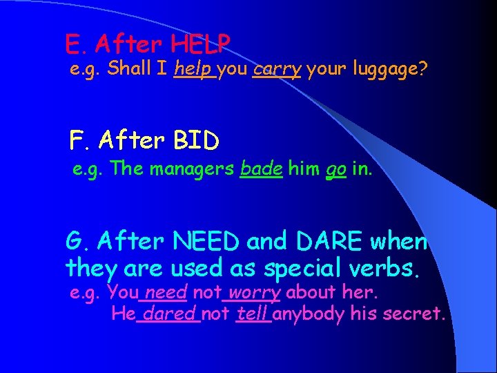 E. After HELP e. g. Shall I help you carry your luggage? F. After