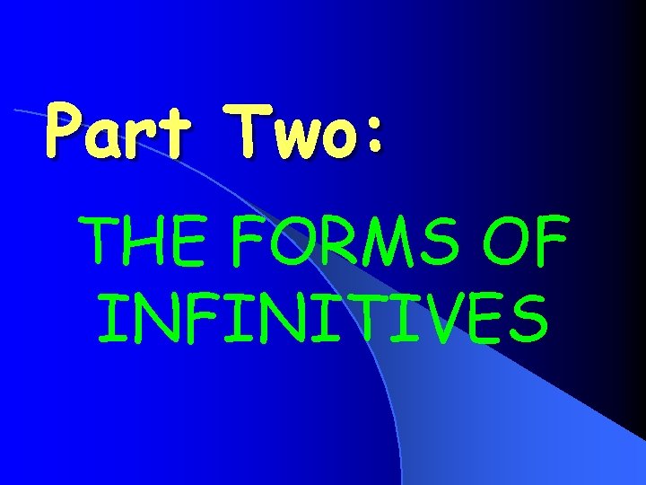 Part Two: THE FORMS OF INFINITIVES 