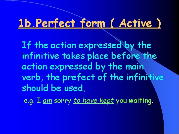 1 b. Perfect form ( Active ) If the action expressed by the infinitive