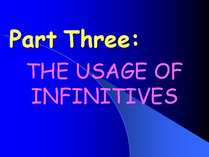 Part Three: THE USAGE OF INFINITIVES 