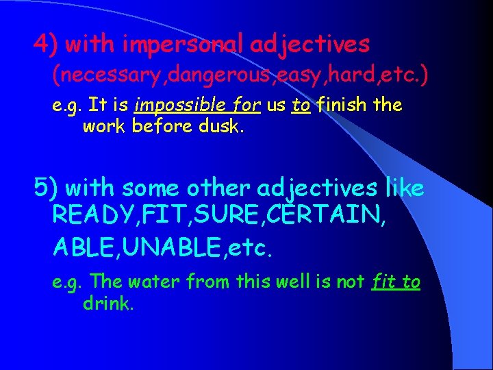 4) with impersonal adjectives (necessary, dangerous, easy, hard, etc. ) e. g. It is
