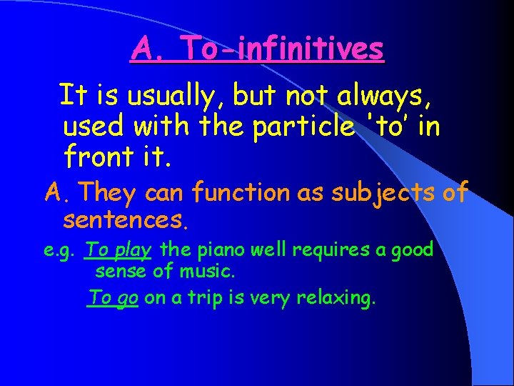 A. To-infinitives It is usually, but not always, used with the particle 'to’ in