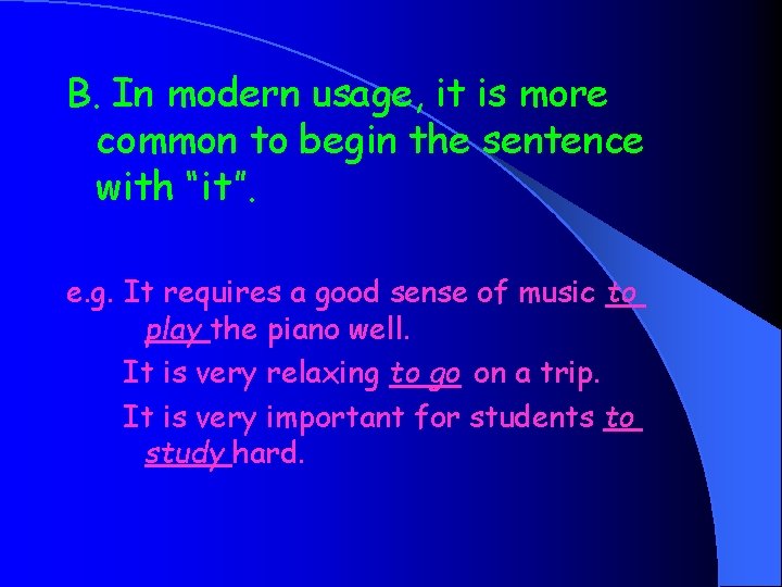 B. In modern usage, it is more common to begin the sentence with “it”.