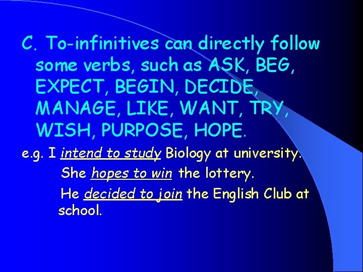 C. To-infinitives can directly follow some verbs, such as ASK, BEG, EXPECT, BEGIN, DECIDE,