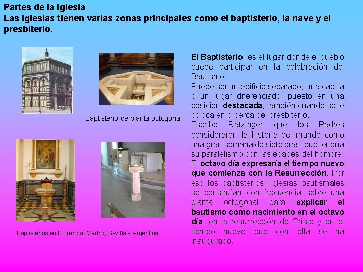 Partes de la iglesia Las iglesias tienen varias zonas principales como el baptisterio, la