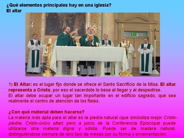 ¿Qué elementos principales hay en una iglesia? El altar 1) El Altar: es el