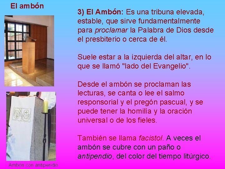 El ambón 3) El Ambón: Es una tribuna elevada, estable, que sirve fundamentalmente para