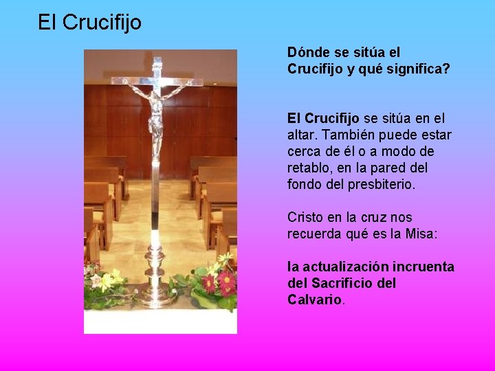 El Crucifijo Dónde se sitúa el Crucifijo y qué significa? El Crucifijo se sitúa