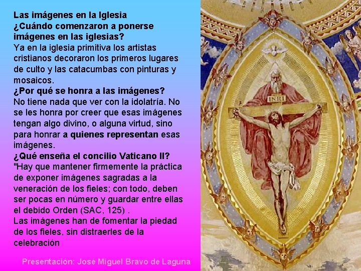 Las imágenes en la Iglesia ¿Cuándo comenzaron a ponerse imágenes en las iglesias? Ya