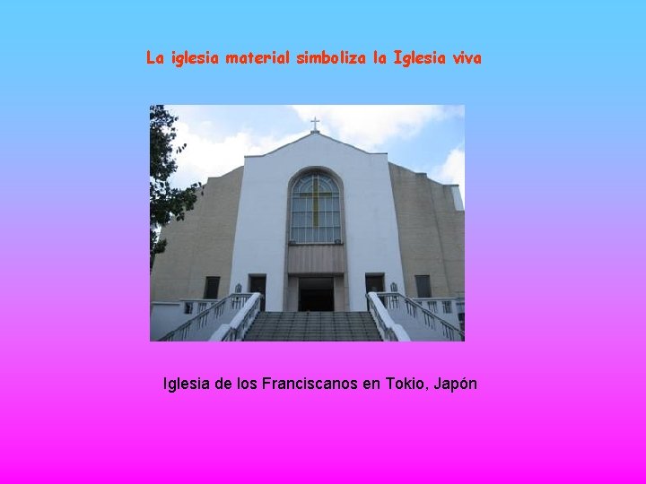La iglesia material simboliza la Iglesia viva Iglesia de los Franciscanos en Tokio, Japón