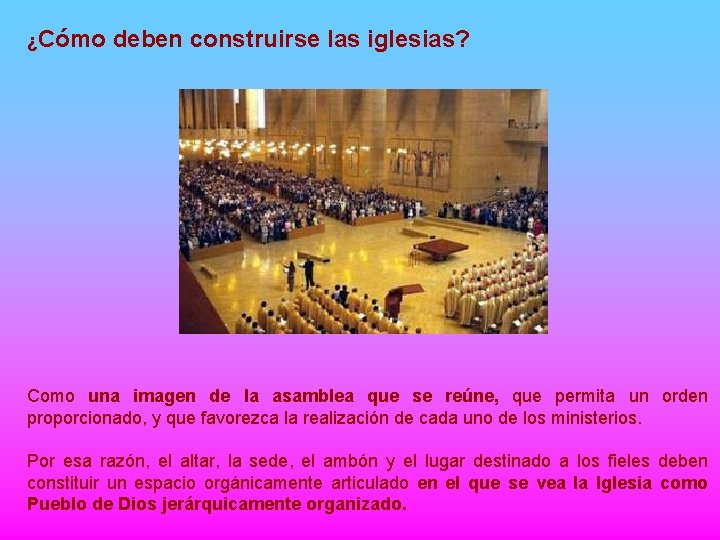 ¿Cómo deben construirse las iglesias? Como una imagen de la asamblea que se reúne,