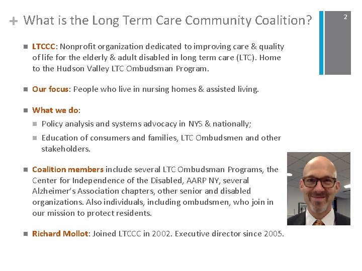 + What is the Long Term Care Community Coalition? n LTCCC: Nonprofit organization dedicated